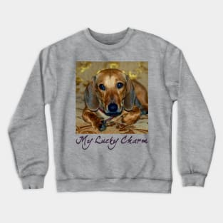 My Lucky Charm Dachshund Dog Crewneck Sweatshirt